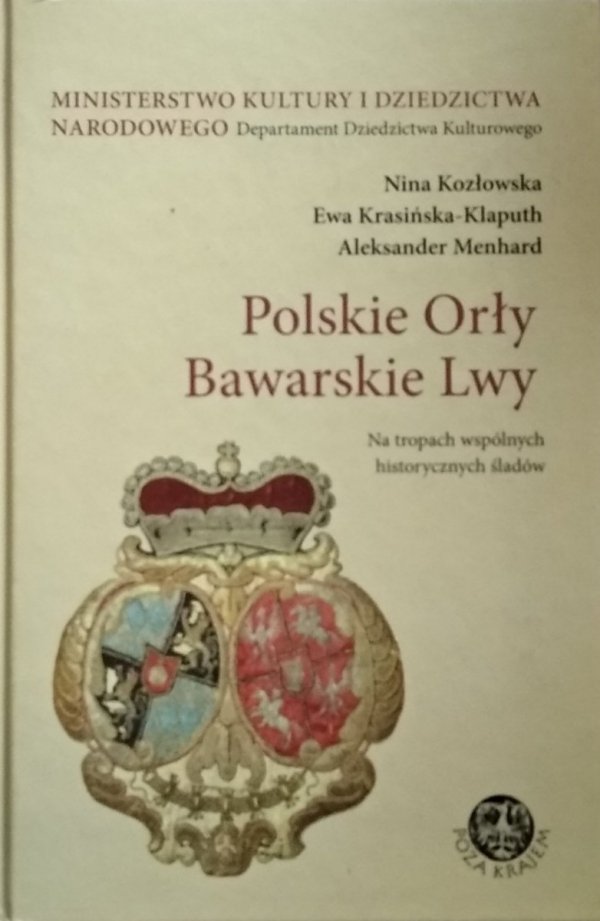 Nina Kozłowska Ewa Krasińska- Klaputh Aleksander Menhard • Polskie orły. Bawarskie Lwy