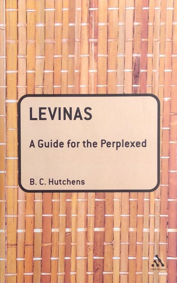 Benjamin Hutchens • Levinas. A Guide For the Perplexed