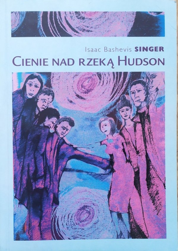 Isaac Bashevis Singer Cienie nad rzeką Hudson