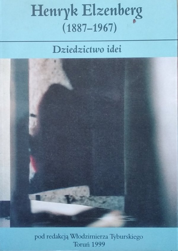 Włodzimierz Tyburski • Henryk Elzenberg. Dziedzictwo idei