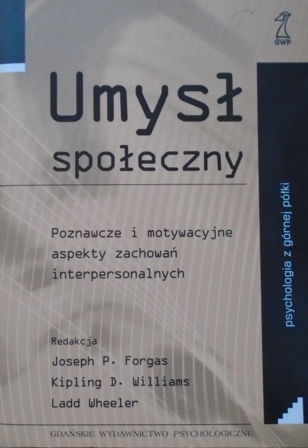 red. Joseph Forgas i inni • Umysł społeczny. Poznawcze i motywacyjne aspekty zachowań interpersonalnych