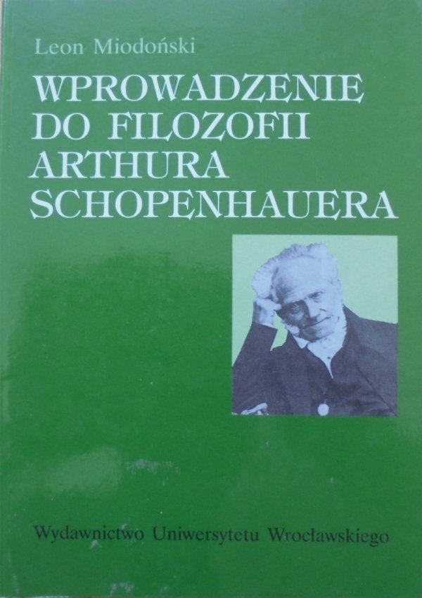 Leon Miodoński • Wprowadzenie do filozofii Arthura Schopenhauera
