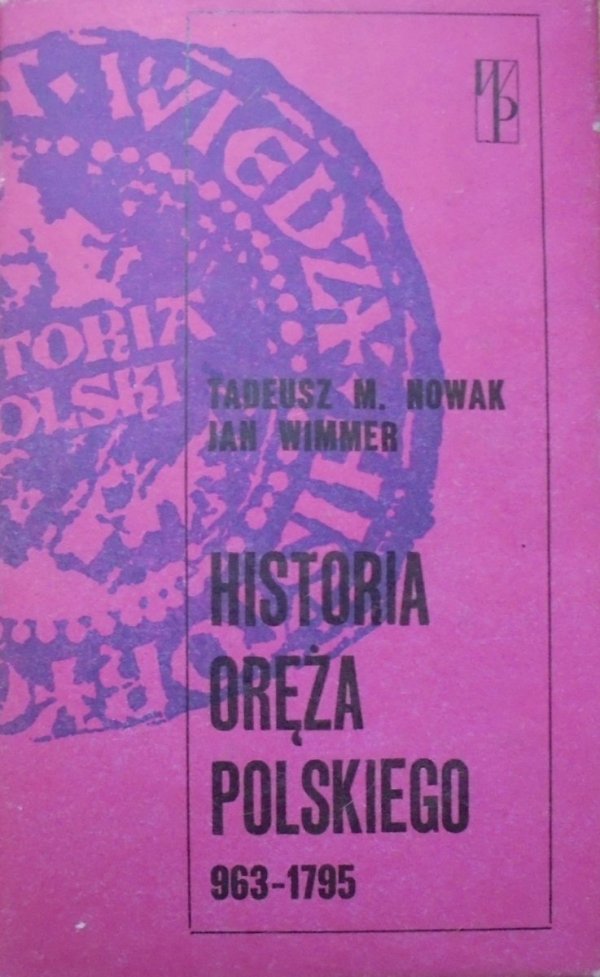 Tadeusz M. Nowak, Jan Wimmer • Historia oręża polskiego 963-1795
