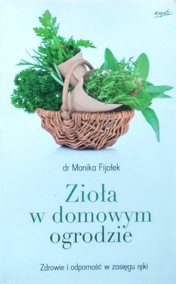 Monika Fijołek • Zioła w domowym ogrodzie