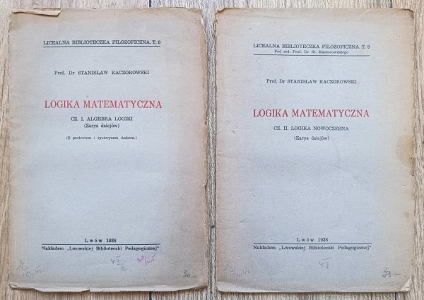 Stanisław Kaczorowski Logika matematyczna 1/2: Algebra logiki. Logika nowoczesna