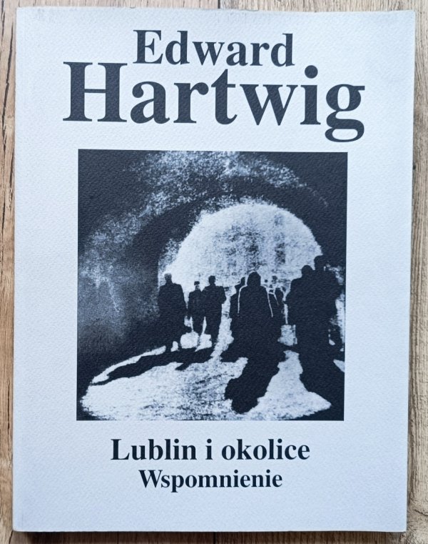 Edward Hartwig Lublin i okolice. Wspomnienie / autografy Edwarda i Julii Hartwig