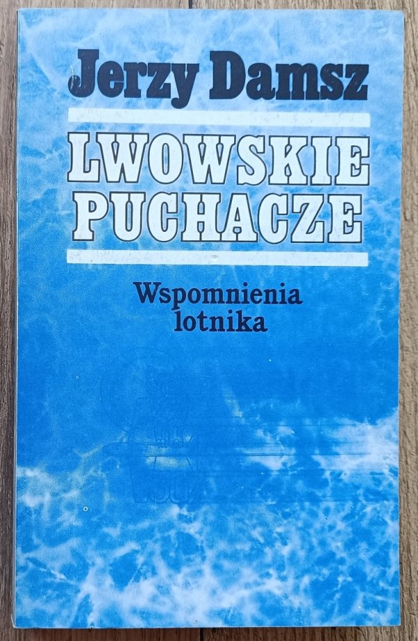 Jerzy Damsz Lwowskie puchacze: wspomnienia lotnika