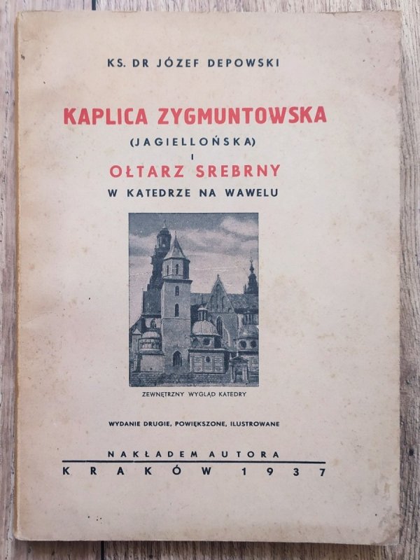 Józef Depowski Kaplica Zygmuntowska (Jagiellońska) i Ołtarz Srebrny w Katedrze na Wawelu
