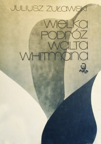 Juliusz Żuławski • Wielka podróż Walta Whitmana 