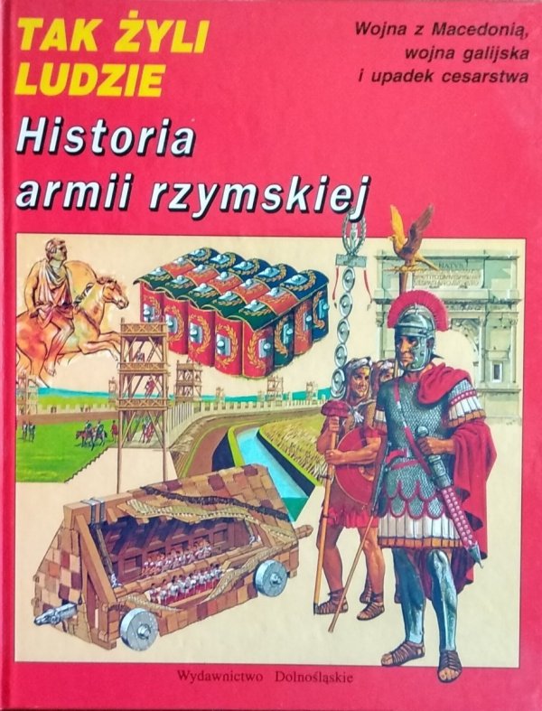 Tak żyli ludzie • Historia armii rzymskiej