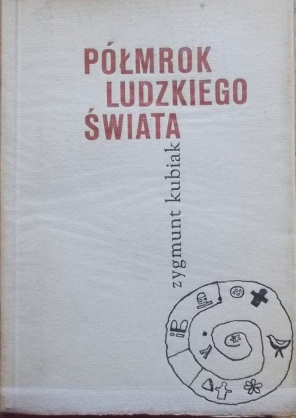 Zygmunt Kubiak • Półmrok świata ludzkiego [Teresa Stankiewicz]