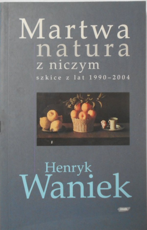 Henryk Waniek • Martwa natura z niczym
