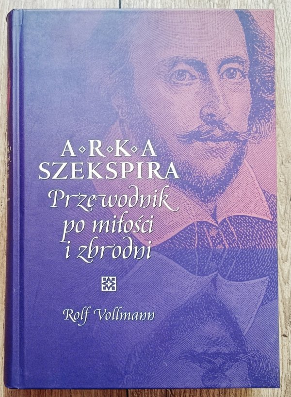 Arka Szekspira. Przewodnik po miłości i zbrodni