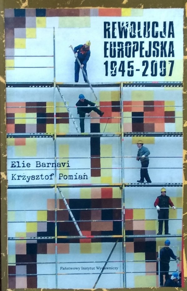 Elie Barnavi, Krzysztof Pomian • Rewolucja europejska 1945-2007