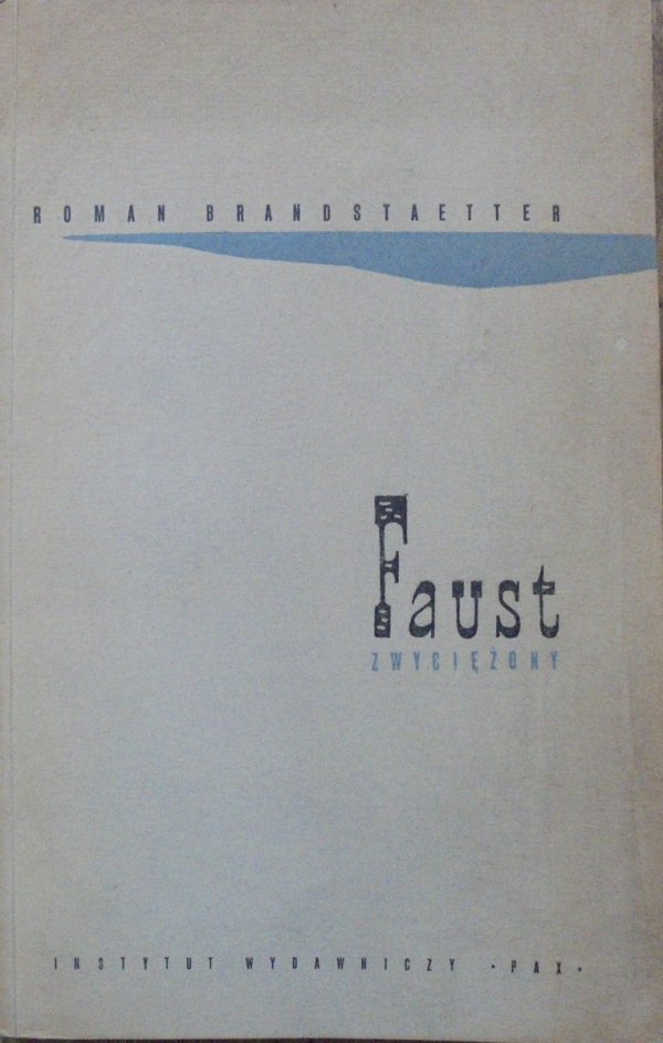 Roman Brandstaetter • Faust zwyciężony [Tadeusz Niemirski]