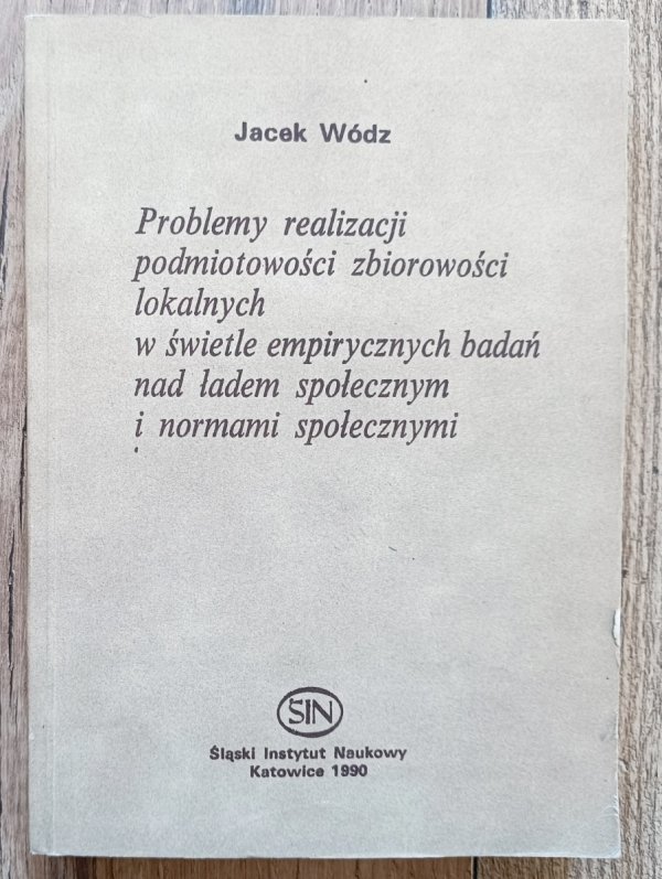 Jacek Wódz Problemy realizacji podmiotowości zbiorowości lokalnych