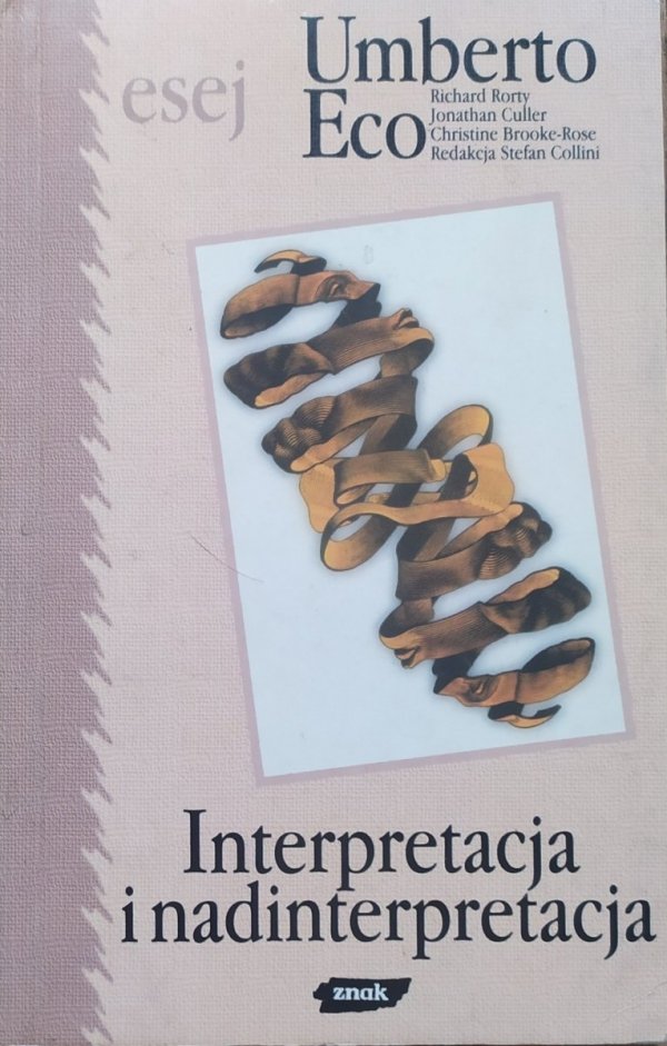 Umberto Eco, Richard Rorty i inni Interpretacja i nadinterpretacja