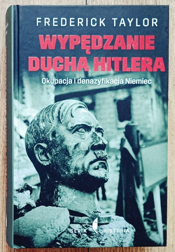 Frederick Taylor Wypędzanie ducha Hitlera