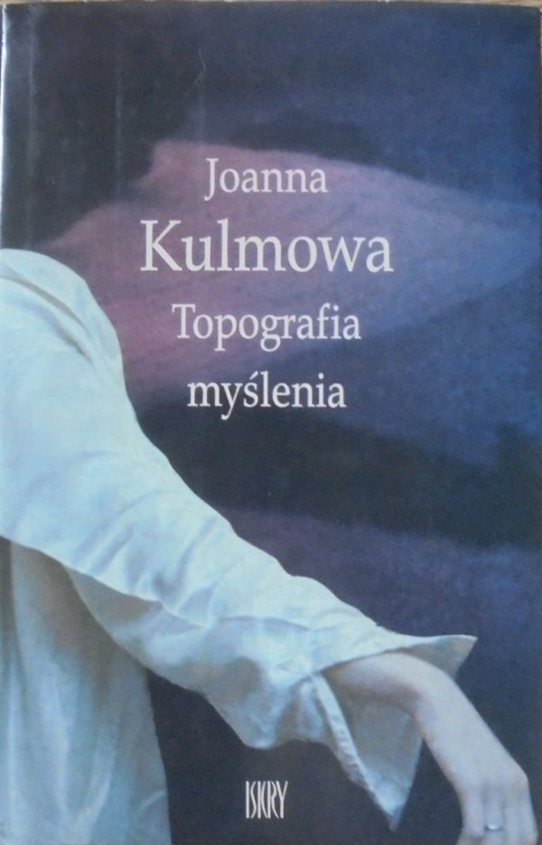 Joanna Kulmowa • Topografia myślenia [dedykacja autorki]