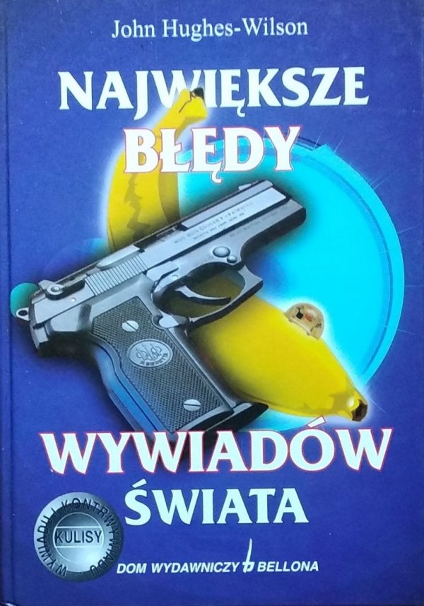 John Hughes-Wilson •  Największe błędy wywiadów świata