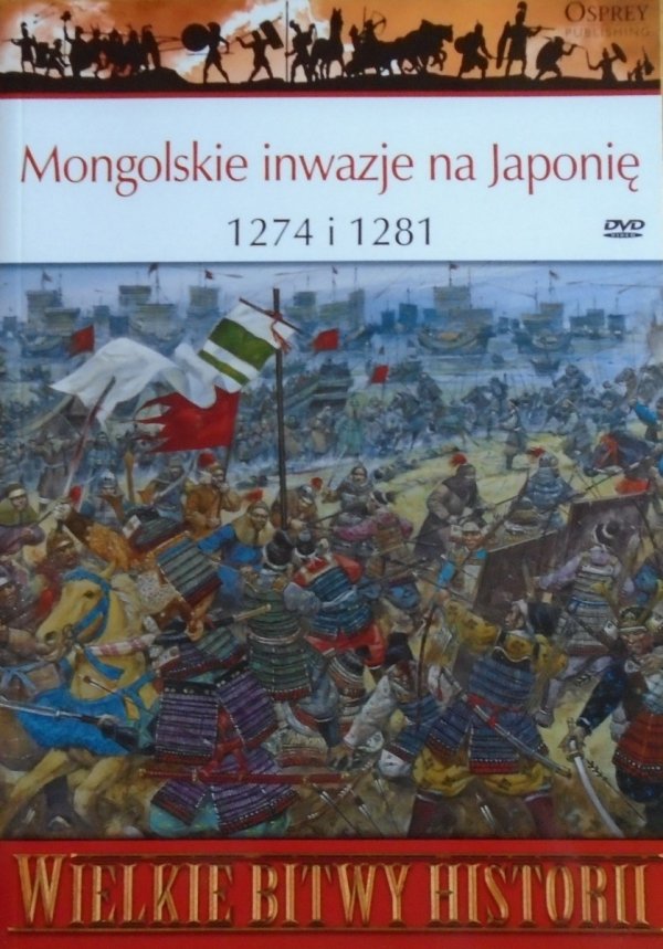 Stephen Turnbull • Mongolskie inwazje na Japonię 1274-1281 [Wielkie Bitwy Historii]