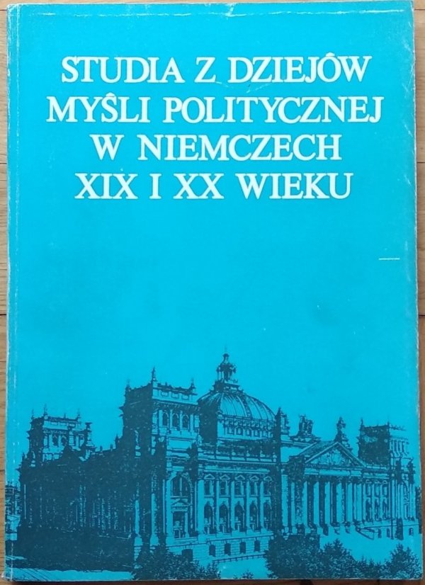 Olszewski Henryk • Studia z dziejów myśli politycznej w Niemczech XIX i XX wieku
