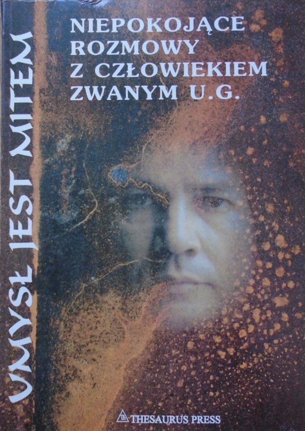 Umysł jest mitem • Niepokojące rozmowy z człowiekiem zwanym U.G.