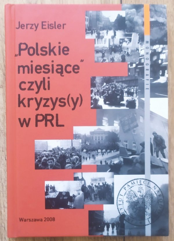 Jerzy Eisler &quot;Polskie miesiące&quot; czyli kryzys(y) w PRL