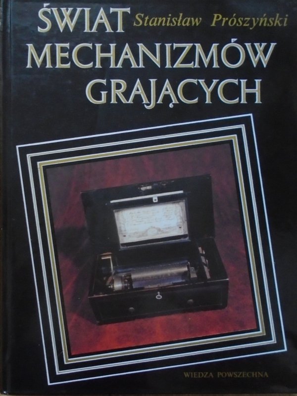Stanisław Prószyński • Świat mechanizmów grających
