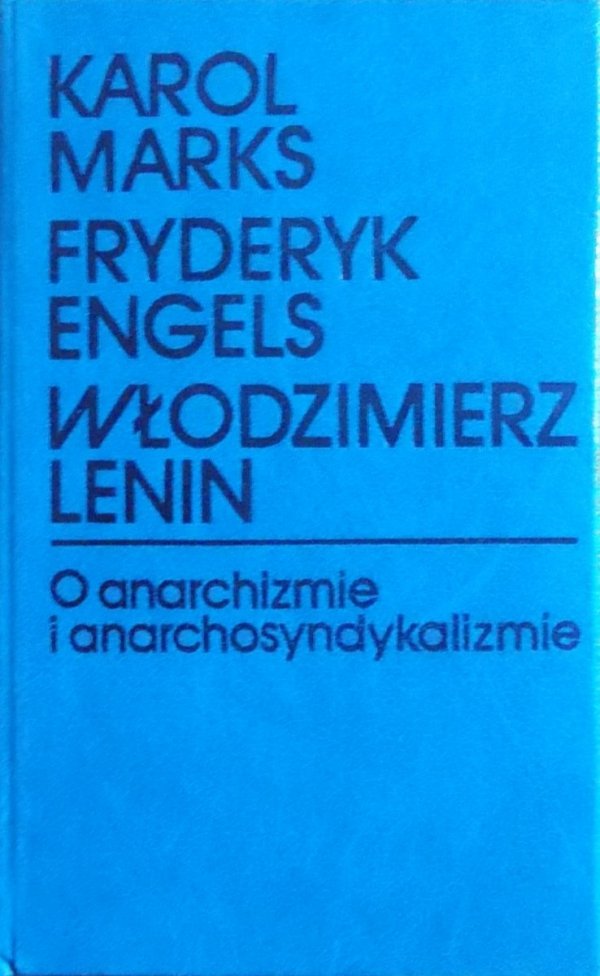 Karol Marks, Fryderyk Engels, Włodzimierz Lenin • O anarchizmie i anarchosyndykalizmie