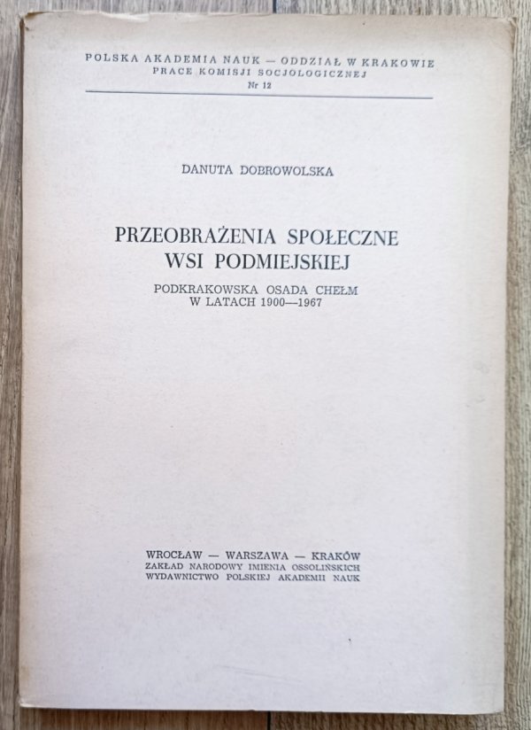 Przeobrażenia społeczne wsi podmiejskiej. Podkrakowska osada Chełm w latach 1900-1967