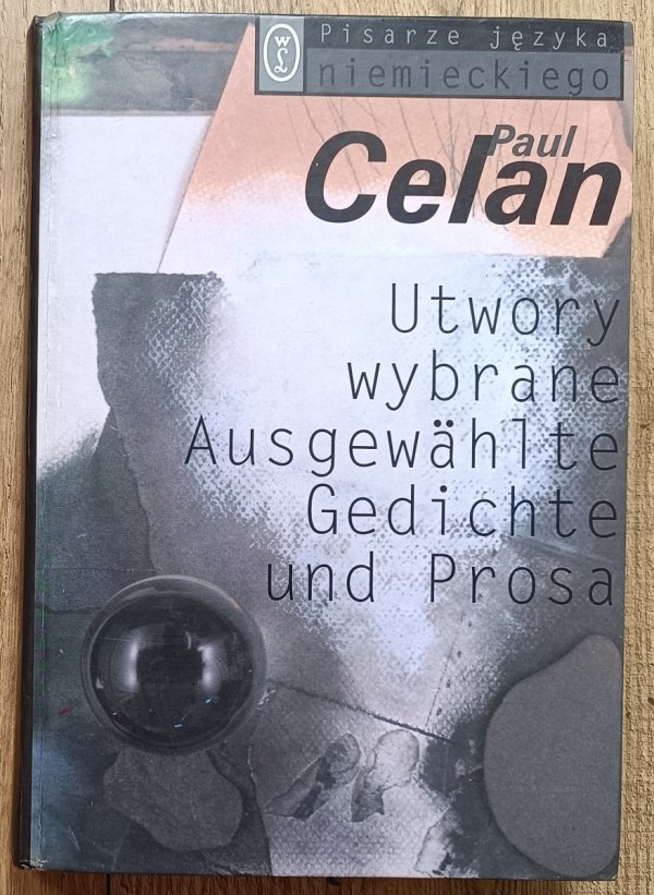 Paul Celan Utwory wybrane. Ausgewahlte Gedichte und Prosa