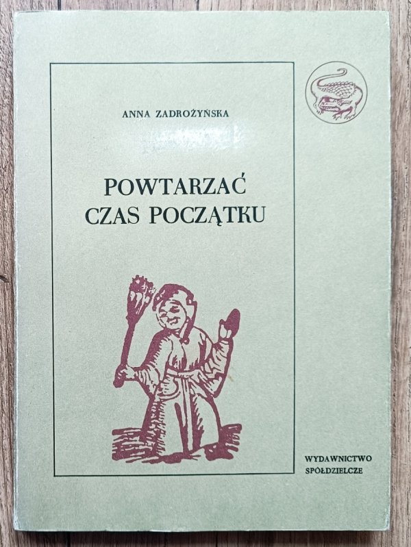 Anna Zadrożyńska Powtarzać czas początku część 1. O świętowaniu dorocznych świąt w Polsce