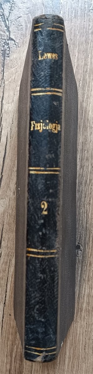 George Henry Lewes Fizjologia codziennego życia tom 2 / 1873