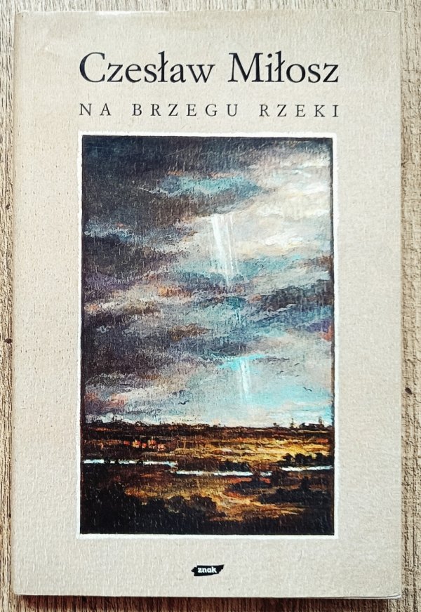 Czesław Miłosz Na brzegu rzeki