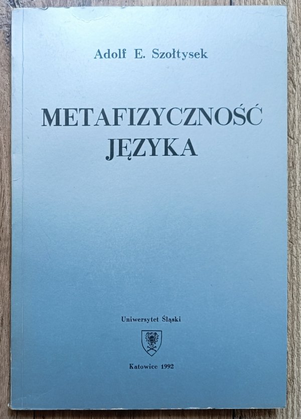 Adolf E. Szołtysek Metafizyczność języka
