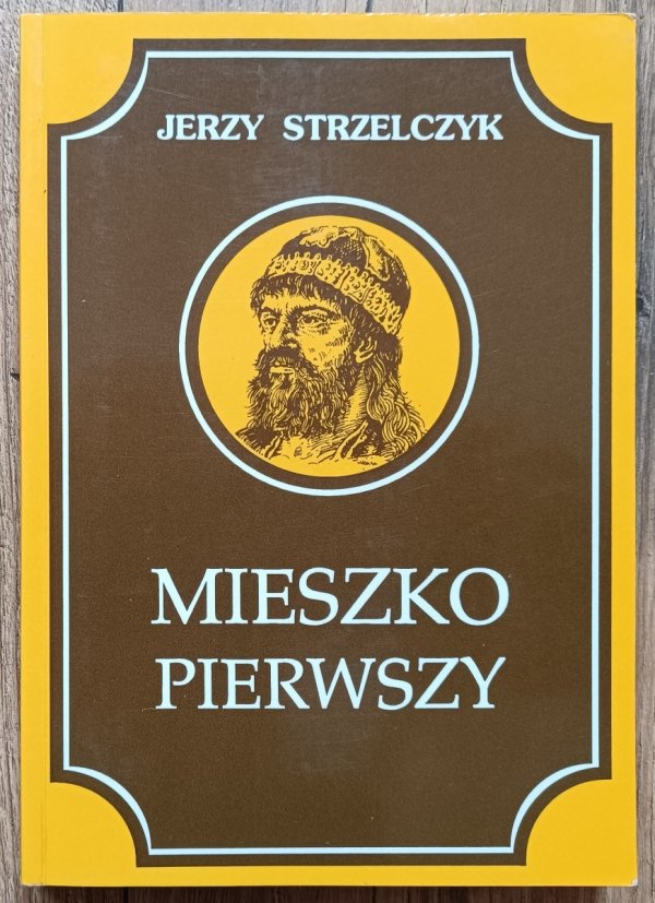 Jerzy Strzelczyk Mieszko Pierwszy