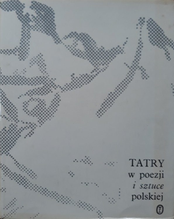 Michał Jagieło, Jacek Woźniakowski • Tatry w poezji i sztuce polskiej
