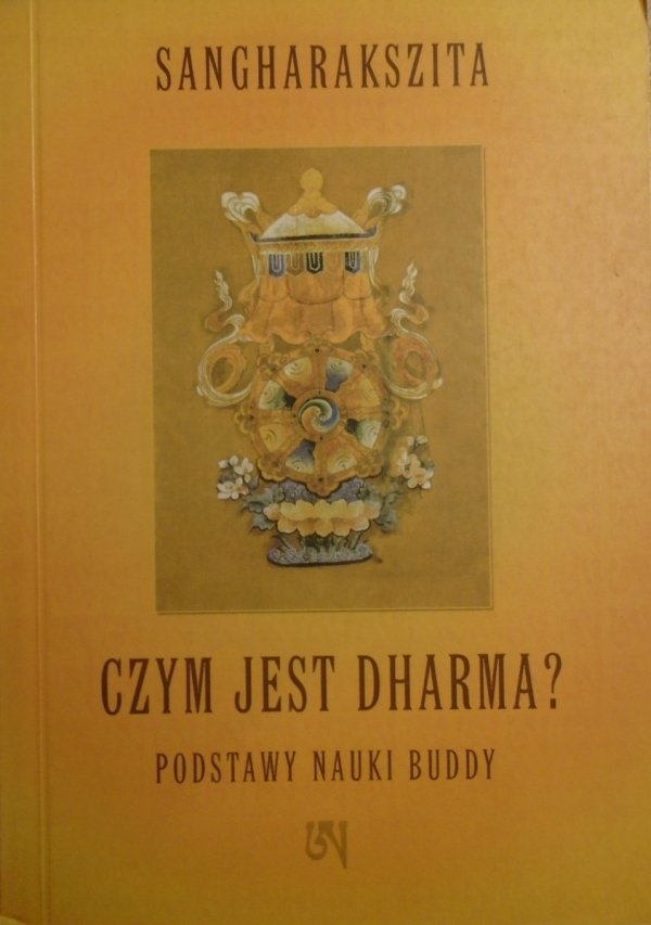 Sangharakszita • Czym jest Dharma? Podstawy nauki Buddy