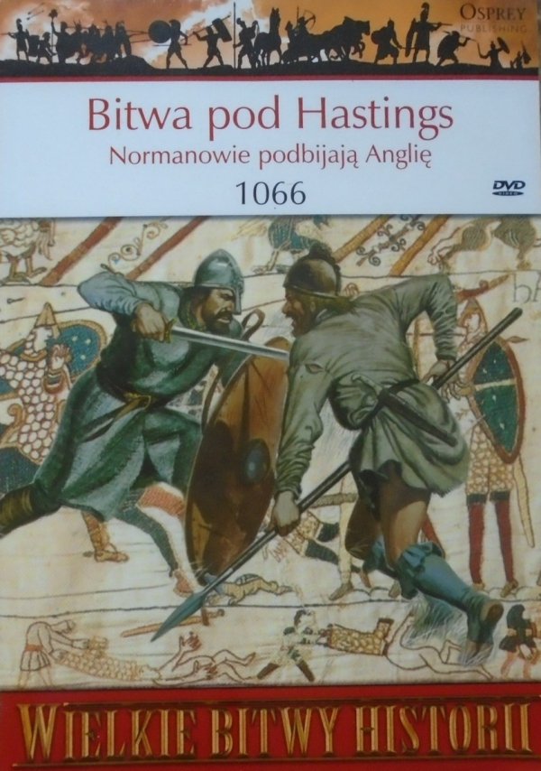 Christopher Gravett • Bitwa pod Hastings. Normanowie podbijają Anglię 1066 [Wielkie Bitwy Historii]