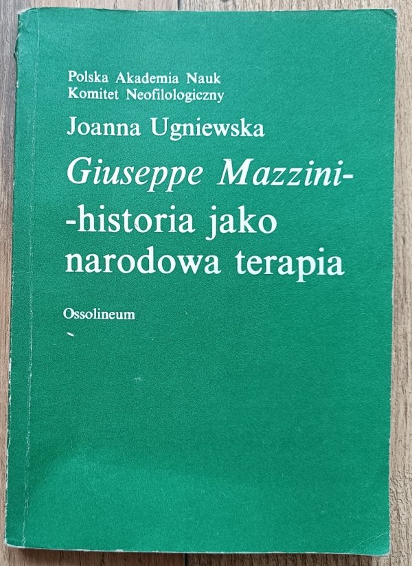 Joanna Ugniewska Giuseppe Mazzini - historia jako narodowa terapia