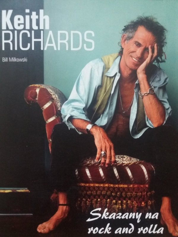 Bill Mikowski  • Keith Richards. Skazany na rock and rolla