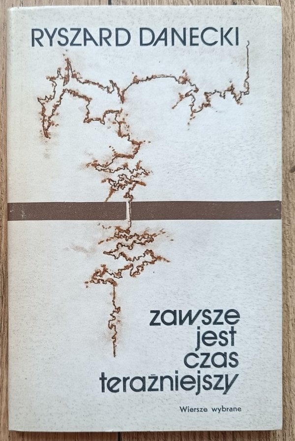 Ryszard Danecki Zawsze jest czas teraźniejszy