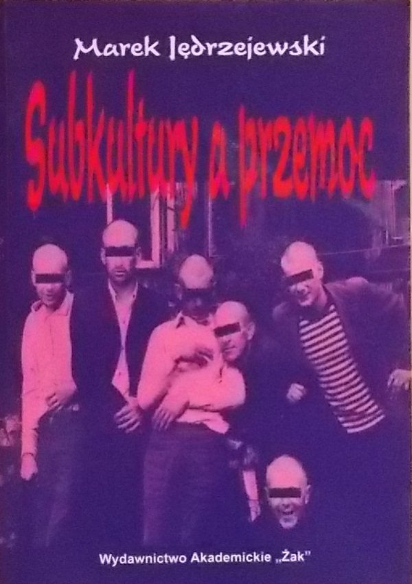 Marek Jędrzejczak • Subkultury a przemoc