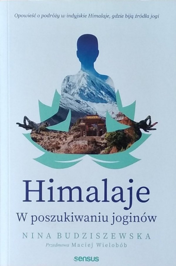  Nina Budziszewska • Himalaje. W poszukiwaniu joginów