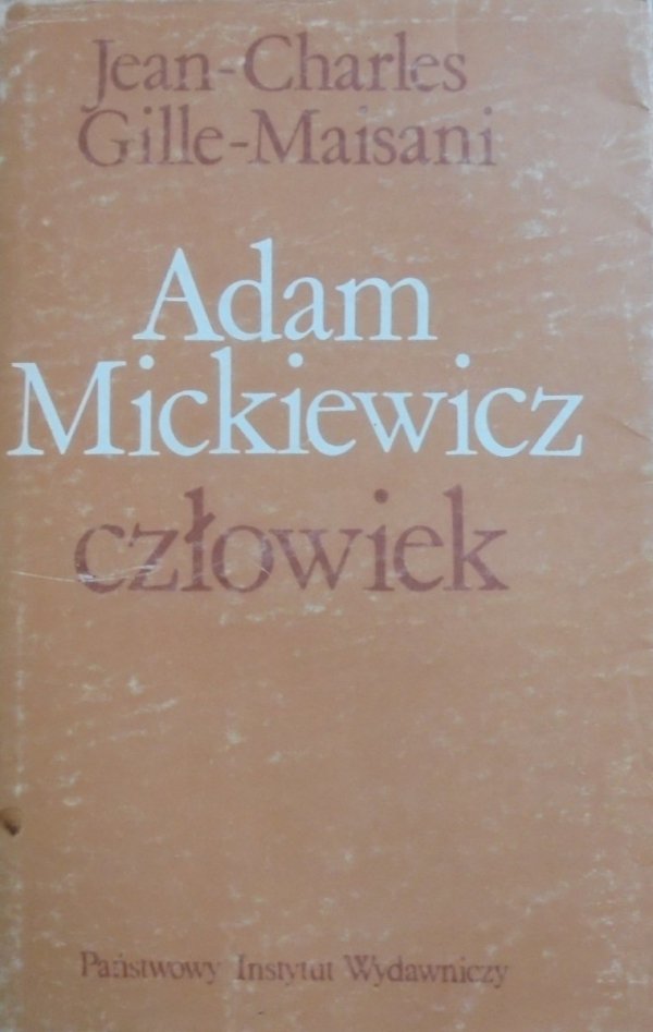 Jean-Charles Gille-Maisani • Adam Mickiewicz człowiek. Studium psychologiczne