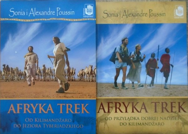 Sonia Poussin, Alexandre Poussin • Afryka Trek. Od Przylądka Dobrej Nadziei do Kilimandżaro. Od Kilimandżaro do Jeziora Tyberiadzkiego
