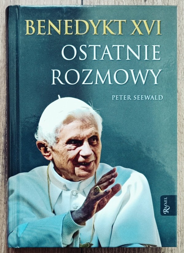 Peter Seewald Benedykt XVI. Ostatnie rozmowy