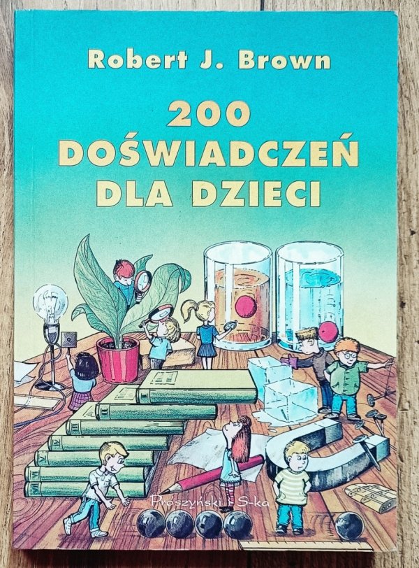 Robert J. Brown 200 doświadczeń dla dzieci