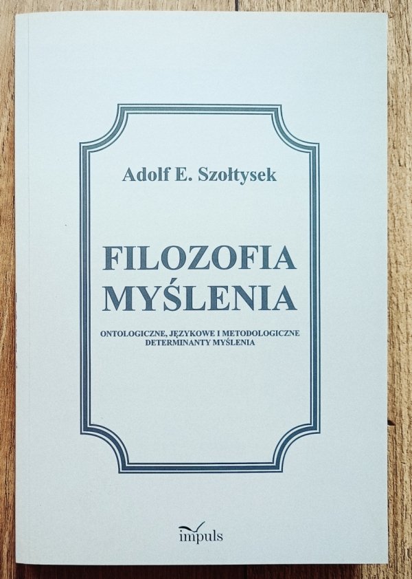 Adolf E. Szołtysek Filozofia myślenia